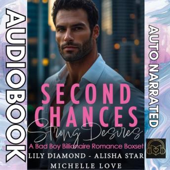 Second Chances, Strong Desires: A Bad Boy Billionaire Romance Boxset
