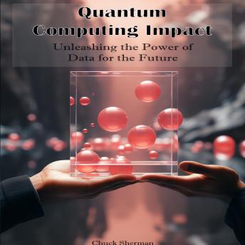 Quantum Computing Impact: Unleashing the Power of Data for the Future