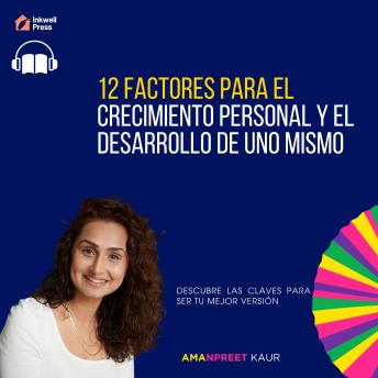 [Spanish] - 12 Factores para el Crecimiento Personal y el Desarrollo de Uno Mismo: Descubre las Claves para Ser tu Mejor Versión