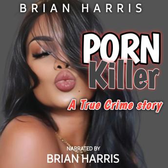 Porn killer: The true crime story