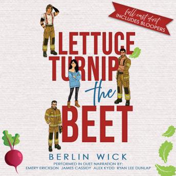 Lettuce Turnip the Beet: A Firefighter reverse harem