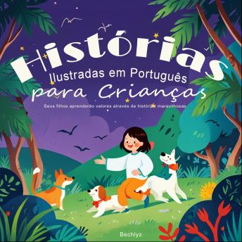 [Portuguese] - Histórias Ilustradas em Português para Crianças: Seus filhos aprenderão valores através de histórias maravilhosas