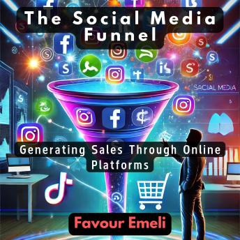 The Social Media Funnel: Generating Sales Through Online Platforms
