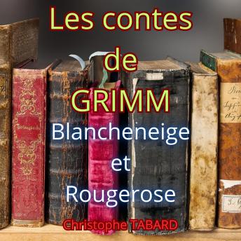 [French] - Blancheneige et Rougerose: Les contes des frères GRIMM
