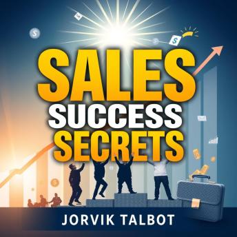 Sales Success Secrets: Transform Your Deals with Emotional Intelligence: 'Elevate your sales game! Unlock insightful audio lessons that harness emotional intelligence for deal-making success.'