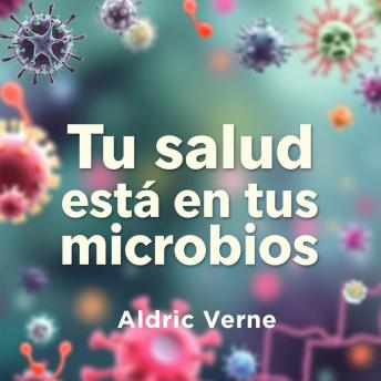 [Spanish] - Tu salud está en tus microbios: ¡Revoluciona tu bienestar! Accede a fascinantes lecciones de audio sobre microbios para mejorar tu salud.