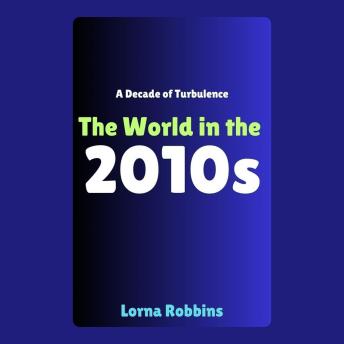 A Decade of Turbulence: The World in the 2010s