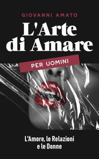 [Italian] - L'Arte di Amare per Uomini: L'Amore, le Relazioni e le Donne