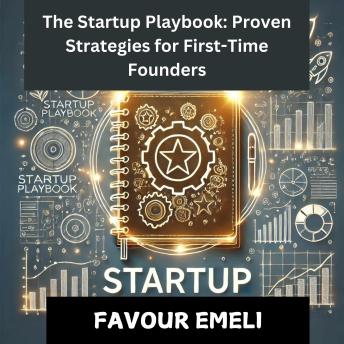 The Startup Playbook: Proven Strategies for First-Time Founders