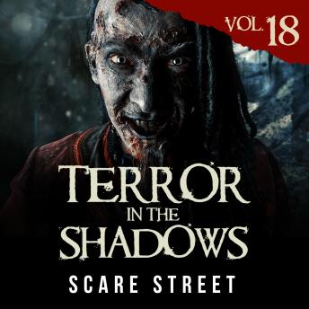 Short Horror Stories: Terror in the Shadows Vol. 18: Scary Ghosts, Paranormal & Supernatural Monsters