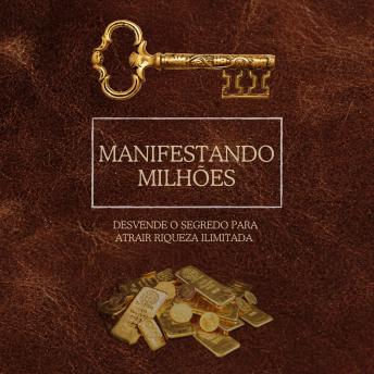 [Portuguese] - Manifestando Milhões: Desvende o segredo para atrair riqueza ilimitada