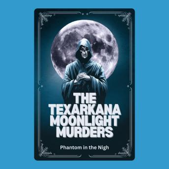 The Texarkana Moonlight Murders Phantom in the Night