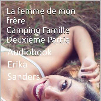 [French] - Camping Famille Deuxième Partie. La femme de mon frère: Érotique Tabou Collection Vol. 5