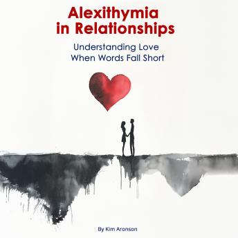 Alexithymia in Relationships: Understanding Love When Words Fall Short