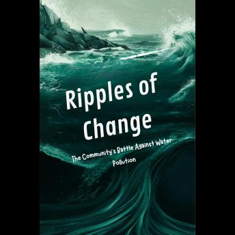 Ripples of Change: The Community's Battle Against Water Pollution