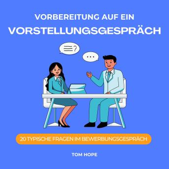 [German] - Vorbereitung Auf Ein Vorstellungsgespräch: 20 Typische Fragen Im Bewerbungsgespräch