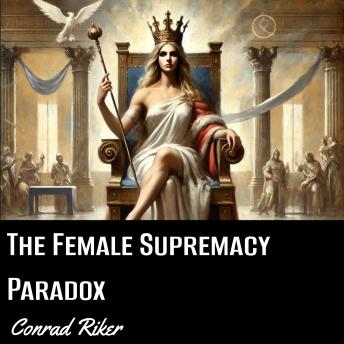 The Female Supremacy Paradox