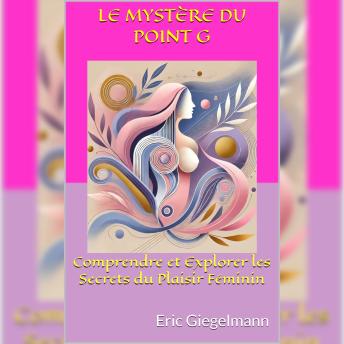 [French] - Le Mystère du Point G: Comprendre et Explorer les Secrets du Plaisir Féminin