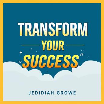 Transform Your Success: Simple Secrets for Unstoppable Growth: 'Elevate your success with powerful audio insights that unleash your potential for unstoppable growth!'