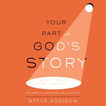 Your Part in God's Story: 40 Days from Genesis to Revelation