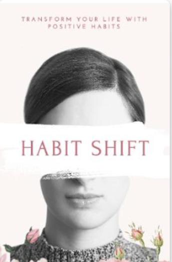 Habit Shift Transform Your Life with Positive Habits