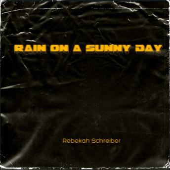 Rain on a Sunny Day