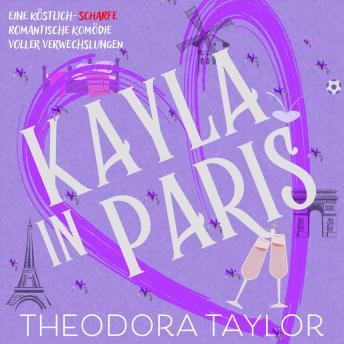 [German] - Kayla In Paris: Eine köstlich-scharfe romantische Komödie voller Verwechslungen