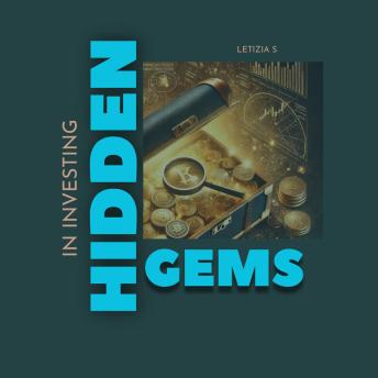 Hidden Gems in Investing: Unlocking Undervalued Opportunities for Wealth Creation