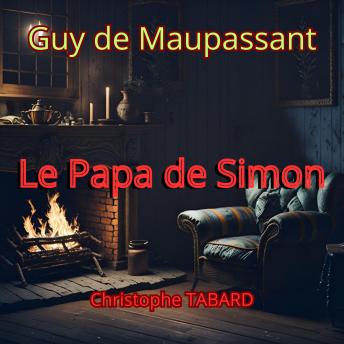 [French] - Le Papa de Simon: Les nouvelles réalistes de Maupassant
