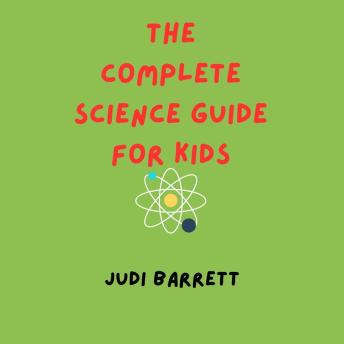 The Complete Science Guide for Kids