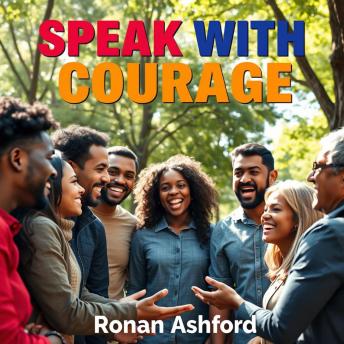 Speak with Courage: Unveiling Your Boldest Speaking Potential: 'Elevate your speaking skills! Discover 'Speak with Courage,' packed with powerful audio lessons for fearless expression.'
