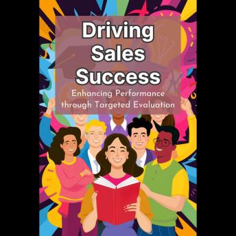 Driving Sales Success: Enhancing Performance through Targeted Evaluation