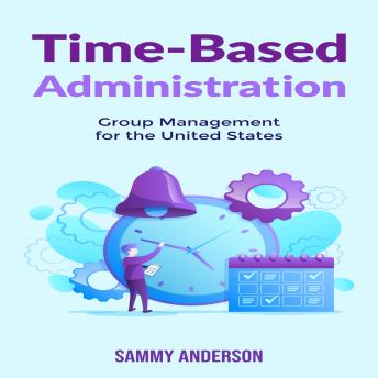 Time-Based Administration: Group Management for the United States