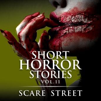 Short Horror Stories Vol. 11: Scary Ghosts, Monsters, Demons, and Hauntings