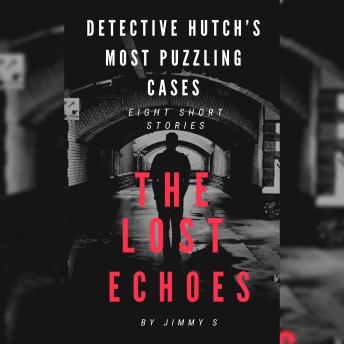 Detective Hutch’s Most Puzzling Cases: Eight Short Stories - Tales of Justice in the Shadows of Crime