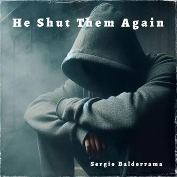He Shut Them Again