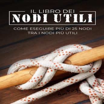 [Italian] - Il Libro dei Nodi Utili: Come eseguire più di 25 nodi tra i nodi più utili