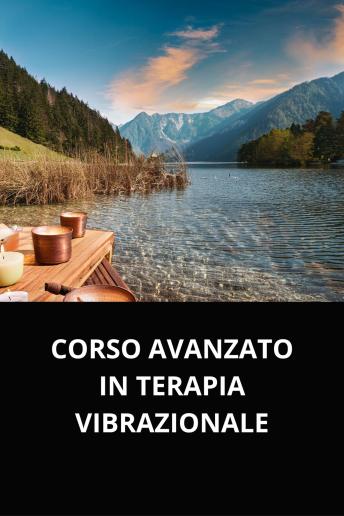 [Italian] - CORSO AVANZATO IN TERAPIA VIBRAZIONALE
