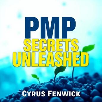 PMP Secrets Unleashed: Propel Your Project Success: 'Transform your project management skills! Energizing audio lessons designed to boost your PMP exam readiness await you!'