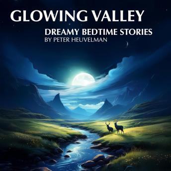 Glowing Valley: Dreamy Bedtime Stories