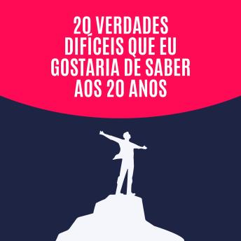 [Portuguese] - 20 verdades difíceis que eu gostaria de saber aos 20 anos