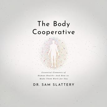 The Body Cooperative: Essential Elements of Human Health and How to Make Them Work for You