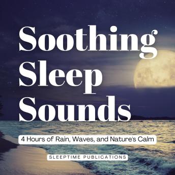 Soothing Sleep Sounds: 4 Hours of Rain, Waves, and Nature's Calm