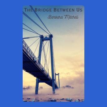 The Bridge Between Us