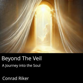 Beyond the Veil: A Journey into the Soul