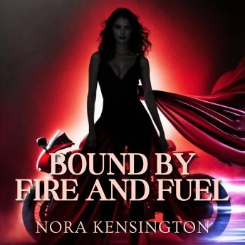 Bound by Fire and Fuel