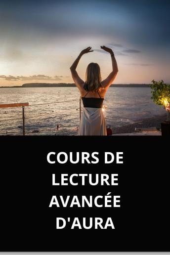 [French] - COURS DE LECTURE AVANCÉE D'AURA
