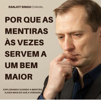 [Portuguese] - Por que as mentiras às vezes servem a um bem maior: Explorando quando a mentira ajuda mais do que a verdade