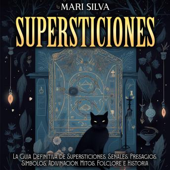 [Spanish] - Supersticiones: La guía definitiva de supersticiones, señales, presagios, símbolos, adivinación, mitos, folclore e historia