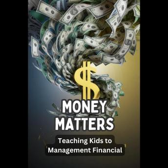 Money Matters: Teaching Kids to Management Financial